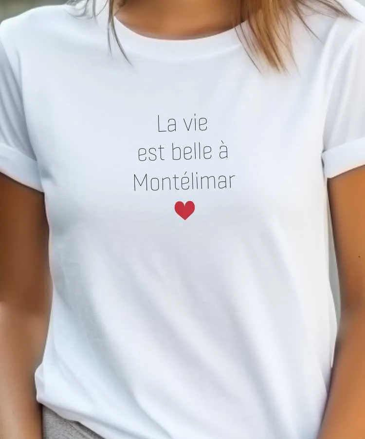 T-Shirt La vie est belle à Montélimar