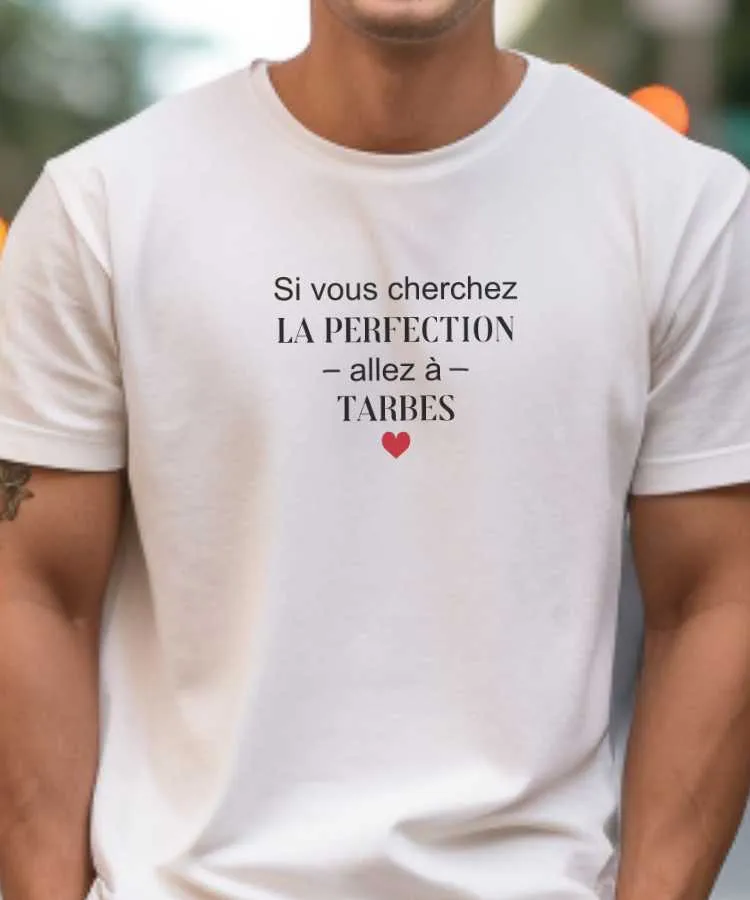 T-Shirt Si vous cherchez la perfection allez à Tarbes
